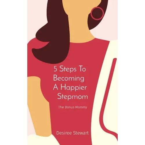 5 Steps To Becoming A Happier Stepmom: The Bonus Mommy