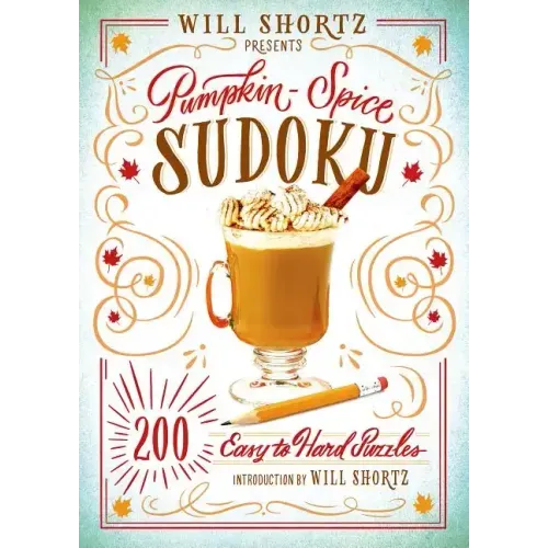 Will Shortz Presents Pumpkin Spice Sudoku: 200 Easy to Hard Puzzles