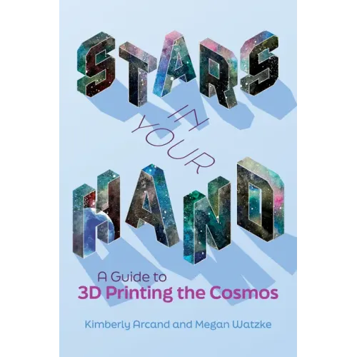 Stars in Your Hand: A Guide to 3D Printing the Cosmos
