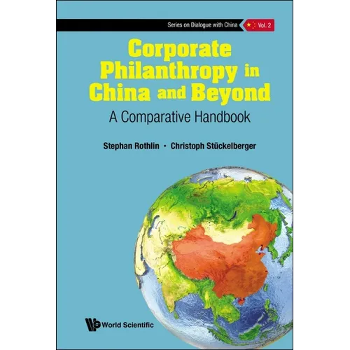 Corporate Philanthropy in China and Beyond: A Comparative Handbook