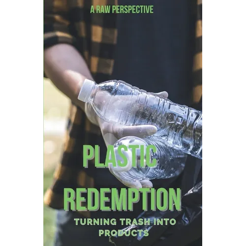 Plastic Redemption: Turning Trash in Products