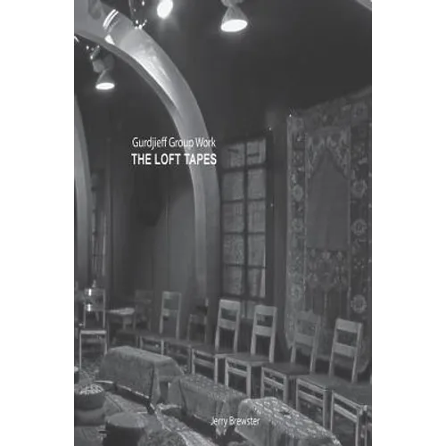 Gurdjieff Group Work - The Loft Tapes