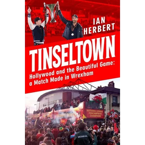 Tinseltown: Hollywood and the Beautiful Game - A Match Made in Wrexham