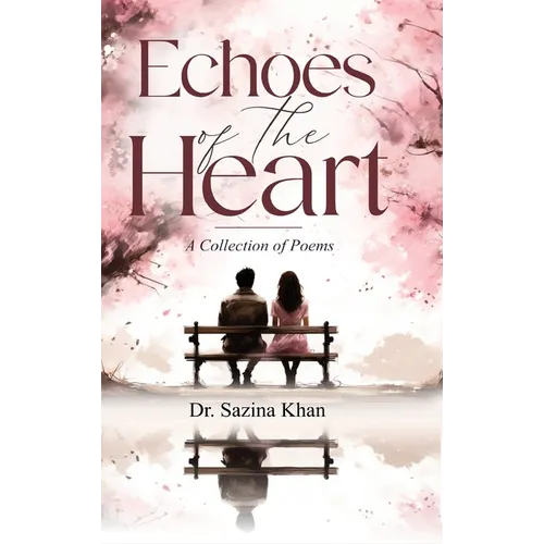 Echoes of the Heart - A Collection of Poems