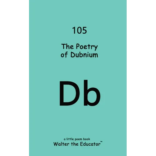 The Poetry of Dubnium