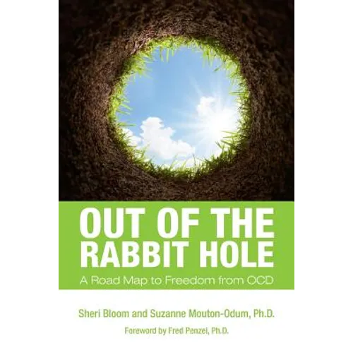 Out of the Rabbit Hole: A Road Map to Freedom from OCD