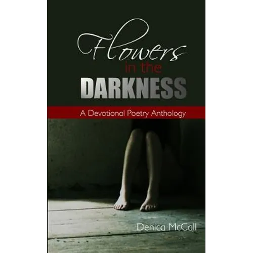 Flowers in the Darkness: A Devotional Poetry Anthology