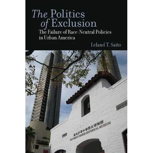 The Politics of Exclusion: The Failure of Race-Neutral Policies in Urban America