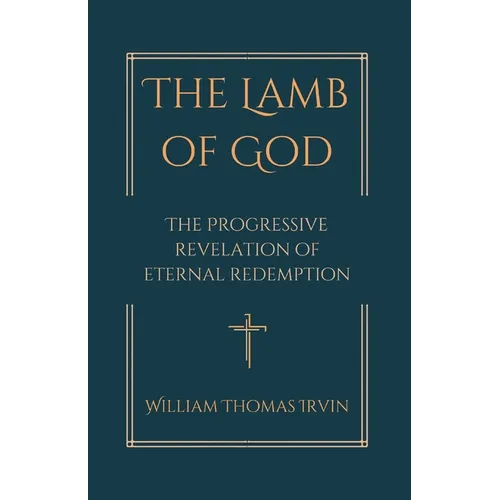 The Lamb of God: The Progressive Revelation of Eternal Redemption