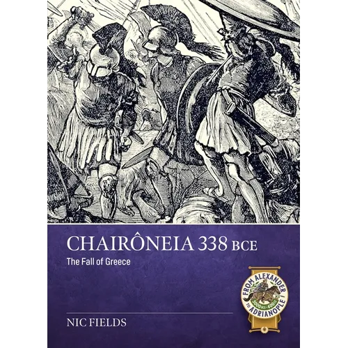 Chairôneia 338 Bce: The Fall of Greece