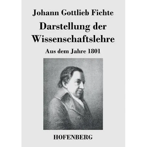 Darstellung der Wissenschaftslehre: Aus dem Jahre 1801