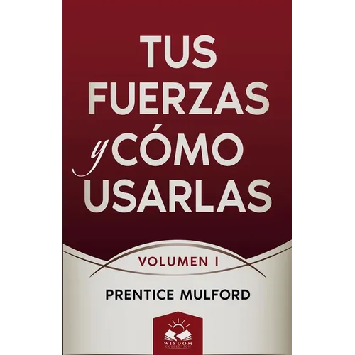 Tus Fuerzas y Cómo Usarlas: Volumen I