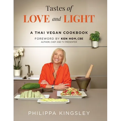 Tastes of Love and Light: A Thai Vegan Cookbook