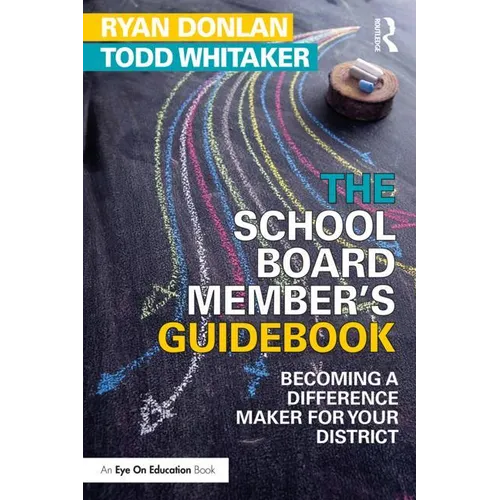 The School Board Member's Guidebook: Becoming a Difference Maker for Your District