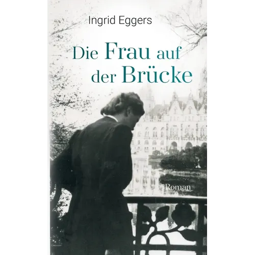 Die Frau auf der Brücke: Roman
