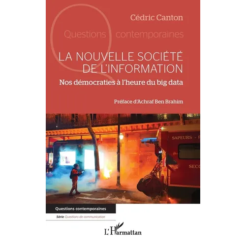 La nouvelle société de l'information: Nos démocraties à l'heure du big data