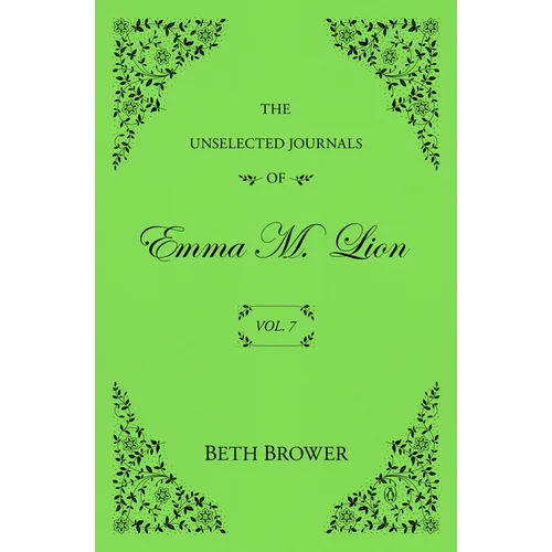The Unselected Journals of Emma M. Lion: Vol. 7