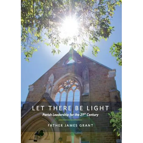 Let There Be Light: Parish Leadership for the 21st Century