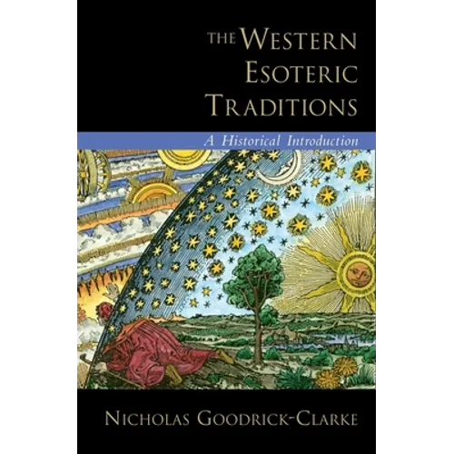 The Western Esoteric Traditions: A Historical Introduction