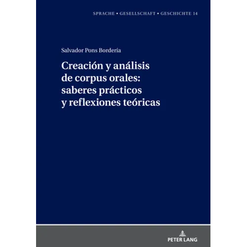 Creación Y Análisis de Corpus Orales: Saberes Prácticos Y Reflexiones Teóricas
