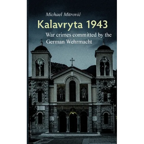 Kalavryta 1943: War crimes committed by the German Wehrmacht