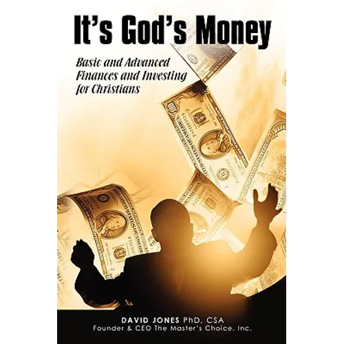 It's God's Money: Basic and Advanced Finances and Investing for Christians
