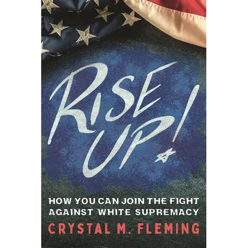 Rise Up!: How You Can Join the Fight Against White Supremacy