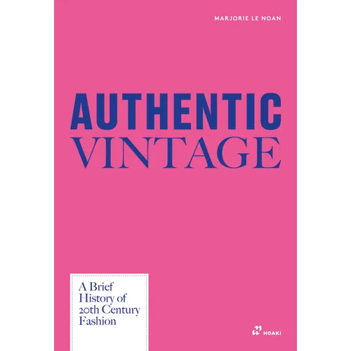 Authentic Vintage: A Visual History of 20th Century Fashion
