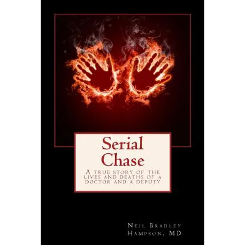 Serial Chase: A true story of the lives and deaths of a doctor and a deputy