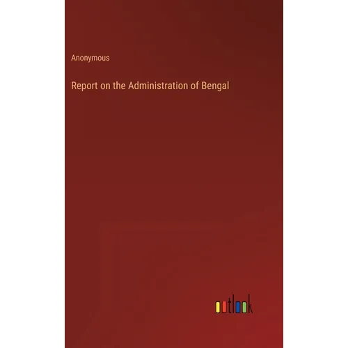 Report on the Administration of Bengal