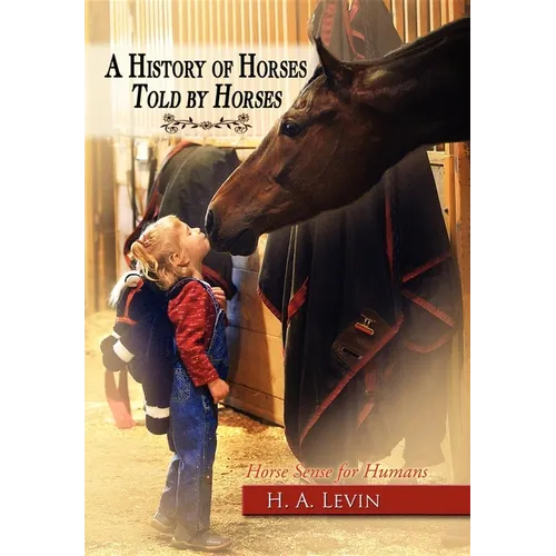 A History of Horses Told by Horses: Horse Sense for Humans