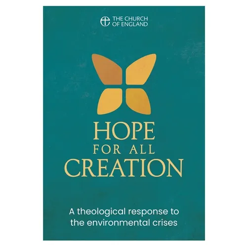 Hope for All Creation: A theological response to the environmental crises