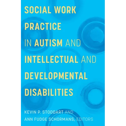 Social Work Practice in Autism and Intellectual and Developmental Disabilities