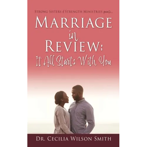 Marriage in Review: It All Starts With You: Strong Sisters of Strength Ministries presents....