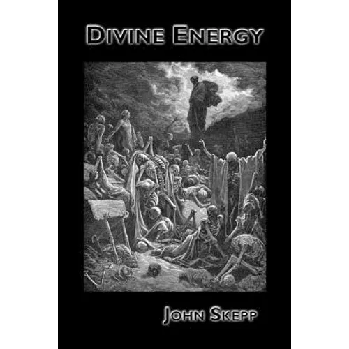 Divine Energy: or The Efficacious Operations of the Spirit of God upon the Soul of Man, in His Effectual Calling and Conversion