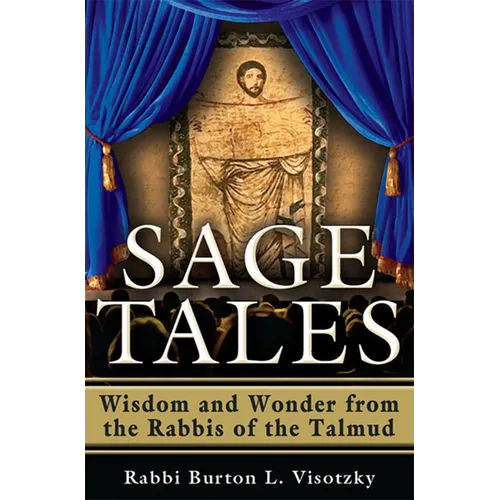 Sage Tales: Wisdom and Wonder from the Rabbis of the Talmud