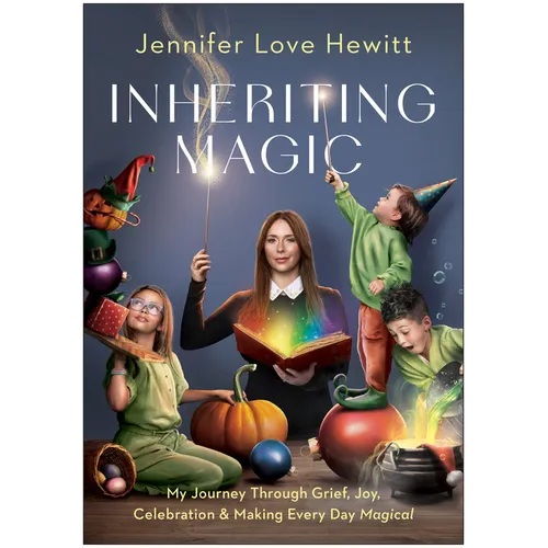 Inheriting Magic: My Journey Through Grief, Joy, Celebration, and Making Every Day Magical