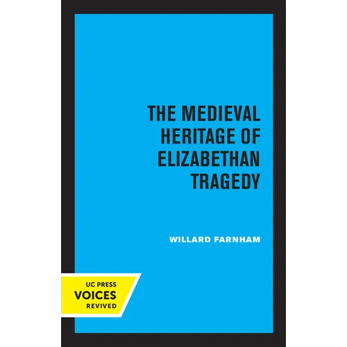 The Medieval Heritage of Elizabethan Tragedy