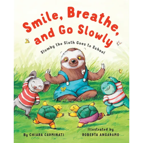 Smile, Breathe, and Go Slowly: Slumby the Sloth Goes to School