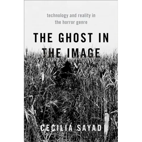 The Ghost in the Image: Technology and Reality in the Horror Genre
