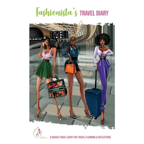 Fashionista's Travel Diary: A Guided Travel Diary for Travel Planning & Reflections