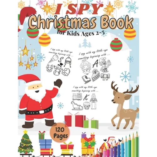 I SPY Christmas Book for Kids Ages 2-5: Activity Game Filler Coloring Book Countdown Pages Let's Play Find Santa for Toddlers Perfect Gift or Present