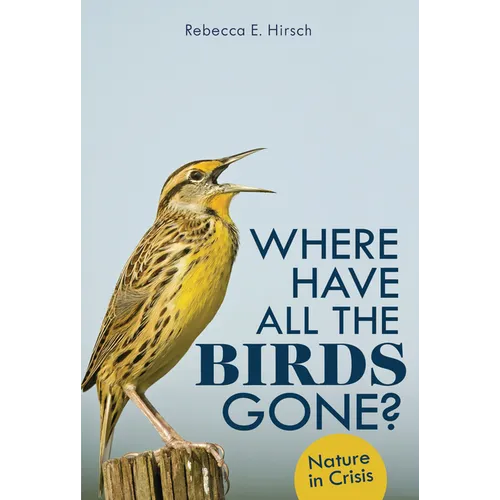 Where Have All the Birds Gone?: Nature in Crisis