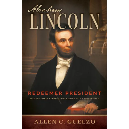 Abraham Lincoln, 2nd Edition: Redeemer President