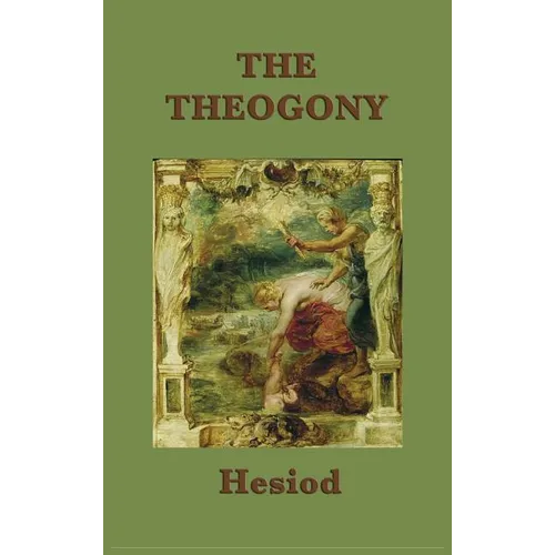 The Theogony: The Foundational Greek Myth of the Creation of the Gods