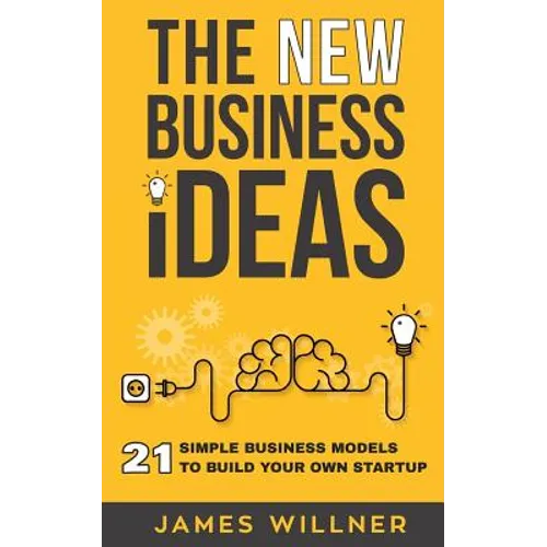 New Business Ideas: 21 Simple Business Models to Build Your Own Startup