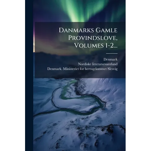 Danmarks Gamle Provindslove, Volumes 1-2...