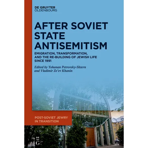 After Soviet State Antisemitism: Emigration, Transformation, and the Re-Building of Jewish Life Since 1991