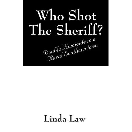 Who Shot the Sheriff?: Double Homicide in a Rural Southern Town