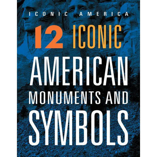 12 Iconic American Monuments and Symbols